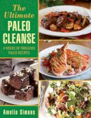 Amelia Simons - The Ultimate Paleo Cleanse: 4 Weeks of Fabulous Paleo Recipes - 9781629145525 - V9781629145525