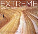 Peter Guttman - Extreme Adventure: A Photographic Exploration of Wild Experiences - 9781629147598 - V9781629147598