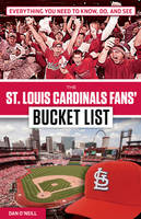 Dan O´neill - The St. Louis Cardinals Fans´ Bucket List - 9781629371979 - V9781629371979