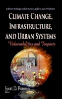 Scott D Putman - Climate Change, Infrastructure & Urban Systems: Vulnerabilities & Impacts - 9781629480008 - V9781629480008