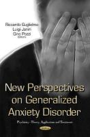 Riccardo Guglielmo - New Perspectives on Generalized Anxiety Disorder (Psychiatry-Theory, Applications and Treatments) - 9781629480367 - V9781629480367