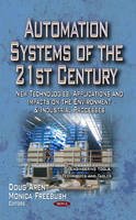 Douglas Arent - Automation Systems of the 21st Century: New Technologies, Applications & Impacts on the Environment & Industrial Processes - 9781629482620 - V9781629482620