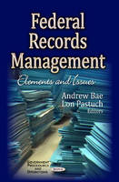 Andrew Bae (Ed.) - Federal Records Management: Elements & Issues - 9781629483016 - V9781629483016