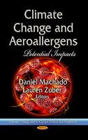 Daniel Machado - Climate Change & Aeroallergens: Potential Impacts - 9781629483030 - V9781629483030