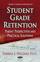 D Williams - Student Grade Retention: Parent Perspectives & Practical Solutions - 9781629483191 - V9781629483191