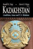 Randell M Hoyt - Kazakhstan: Conditions, Issues & U.S. Relations - 9781629483566 - V9781629483566