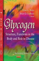 Weiss P.l. - Glycogen: Structure, Functions in the Body & Role in Disease - 9781629483955 - V9781629483955