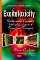 Metzger E.d. - Excitotoxicity: Fundamental Concepts, Pathophysiology & Treatment Strategies - 9781629484853 - V9781629484853
