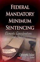 Salaut C - Federal Mandatory Minimum Sentencing: Elements, Considerations & Statutes - 9781629485577 - V9781629485577