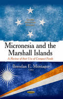 Brendan E Montague (Ed.) - Micronesia & the Marshall Islands: A Review of their Use of Compact Funds - 9781629485898 - V9781629485898
