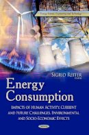 Sigrid Reiter - Energy Consumption: Impacts of Human Activity, Current & Future Challenges, Environmental & Socio-Economic Effects - 9781629486512 - V9781629486512