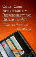 O Meyer - Credit Card Accountability Responsibility & Disclosure Act: Effects & Protections - 9781629486895 - V9781629486895