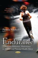 Pantelis Nikolaidis - Endurance: Attitudes/Behaviors, Performance in Athletes and Potential Health Effects (Sports and Athletics Preparation, Performance, and Psychology) - 9781629489629 - V9781629489629