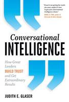 Judith E. Glaser - Conversational Intelligence: How Great Leaders Build Trust and Get Extraordinary Results - 9781629561431 - V9781629561431