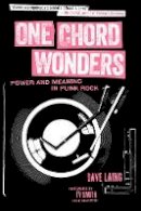 Dave Laing - One Chord Wonders: Power and Meaning in Punk Rock - 9781629630335 - V9781629630335