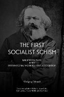 Wolfgang Eckhardt - The First Socialist Schism: Bakunin vs. Marx in the International Working Men´s Association - 9781629630427 - V9781629630427