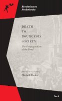 Mitchell Abidor (Ed.) - Death To Bourgeois Society: The Propagandists of the Deed - 9781629631127 - V9781629631127