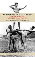 Julius Deutsch - Antifascism, Sports, Sobriety: Forging a Militant Working-Class Culture - 9781629631547 - V9781629631547
