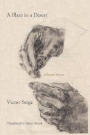 Victor Serge - A Blaze in a Desert: Selected Poems - 9781629633824 - V9781629633824