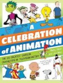 Martin Gitlin - A Celebration of Animation: The 100 Greatest Cartoon Characters in Television History - 9781630762780 - V9781630762780