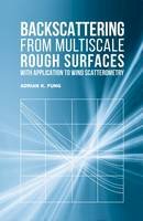 Adrian Fung - Backscattering from Multiscale Rough Surfaces With Application to Wind Scatterometry - 9781630810009 - V9781630810009