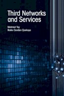 Mehmet Toy, Hakki Candan Cankaya - Third Networks and Services (Artech House Communications and Network Engineering) - 9781630811754 - V9781630811754