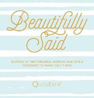 Quotabelle - Beautifully Said: Quotes by remarkable women and girls, designed to make you think - 9781631063107 - V9781631063107