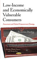 Benjamin Dowling - Low-Income & Economically Vulnerable Consumers: Assessment & Federal Empowerment Strategy - 9781631171093 - V9781631171093