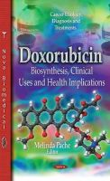 Melinda Pache - Doxorubicin: Biosynthesis, Clinical Uses and Health Implications (Cancer Etiology, Diagnosis and Treatments) - 9781631172335 - V9781631172335