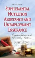 Rowell L - Supplemental Nutrition Assistance & Unemployment Insurance: Program Features & Participation Patterns - 9781631173110 - V9781631173110