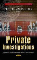 Petter Gottschalk - Private Investigations: Suspicion of Financial Crime by White-Collar Criminals (Criminal Justice, Law Enforcement and Corrections) - 9781631173875 - V9781631173875