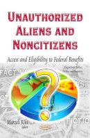 Kiki M - Unauthorized Aliens & Noncitizens: Access & Eligibility to Federal Benefits - 9781631174254 - V9781631174254