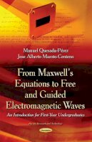 Manuel Quesada-Perez - From Maxwells Equations to Free & Guided Electromagnetic Waves: An Introduction for First-Year Undergraduates - 9781631174537 - V9781631174537