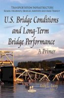 Lacey R.l. - U.S. Bridge Conditions & Long-Term Bridge Performance: A Primer - 9781631174865 - V9781631174865