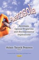PEARSON A.Y. - Aerosols: Synthesis, Optical Properties and Environmental Implications (Environmental Health - Physical, Chemical and Biological Factors) - 9781631175121 - V9781631175121