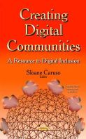 Caruso S - Creating Digital Communities: A Resource to Digital Inclusion - 9781631176319 - V9781631176319