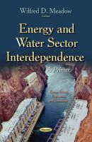 Wilfred D Meadow - Energy & Water Sector Interdependence: A Primer - 9781631177897 - V9781631177897