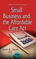 Lincoln S.r. - Small Business & the Affordable Care Act - 9781631178986 - V9781631178986