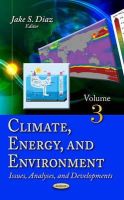 Jakes Diaz - Climate, Energy & Environment: Issues, Analyses & Developments -- Volume 3 - 9781631179211 - V9781631179211