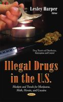 Harper L - Illegal Drugs in the U.S.: Markets and Trends for Marijuana, Meth, Heroin, and Cocaine (Drug Transit and Distribution, Interception and Control) - 9781631179723 - V9781631179723