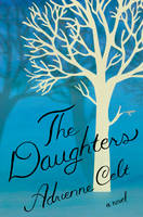 Adrienne Celt - The Daughters: A Novel - 9781631490453 - V9781631490453