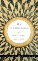 Alan Ryan - On Machiavelli: The Search for Glory - 9781631490583 - V9781631490583