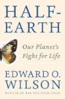 Edward O. Wilson - Half-Earth: Our Planet´s Fight for Life - 9781631490828 - V9781631490828