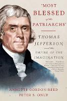 Annette Gordon-Reed - Most Blessed of the Patriarchs : Thomas Jefferson and the Empire of the Imagination - 9781631492518 - V9781631492518