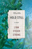 Lynn Steger Strong - Hold Still: A Novel - 9781631492655 - V9781631492655