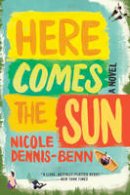 Nicole Dennis-Benn - Here Comes the Sun: A Novel - 9781631492945 - V9781631492945