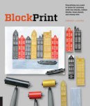 Andrea Lauren - Block Print: Everything you need to know to make fine-art prints with lino blocks, foam blocks, and stamp sets - 9781631591136 - V9781631591136