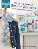 Beth Wolfensberger Singer - Sweet & Simple Granny Squares: 7 irresistible crochet projects - 9781631863158 - V9781631863158