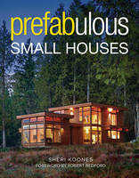 Sheri Koones - Prefabulous Small Houses - 9781631864414 - V9781631864414