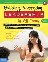 Mariam G. Macgregor - Building Everyday Leadership in All Teens: Promoting Attitudes and Actions for Respect and Success - 9781631980428 - V9781631980428